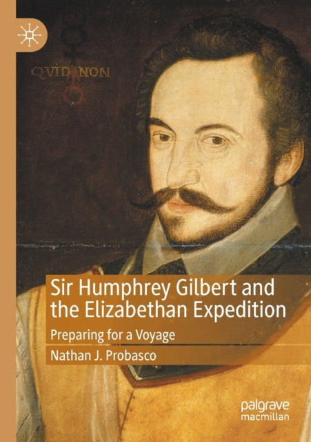 Book cover of: Sir Humphrey Gilbert and the Elizabethan Expedition. By: Nathan J. Probasco