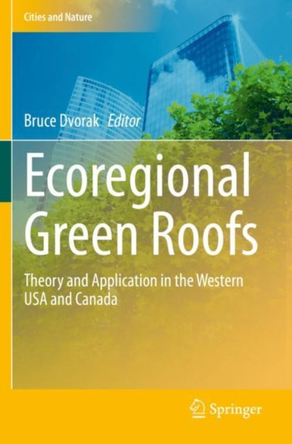 Book cover of: Ecoregional Green Roofs. By: Bruce Dvorak