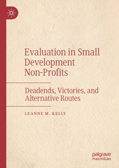 Book cover of: Evaluation in Small Development Non-Profits. By: Leanne M. Kelly