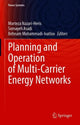 Book cover of: Planning and Operation of Multi-Carrier Energy Networks. By: Morteza Nazari-Heris