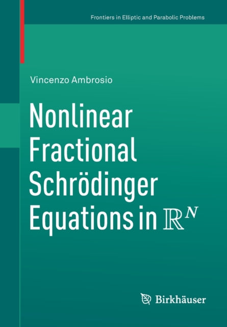 Book cover of: Nonlinear Fractional Schrodinger Equations in R^N. By: Vincenzo Ambrosio
