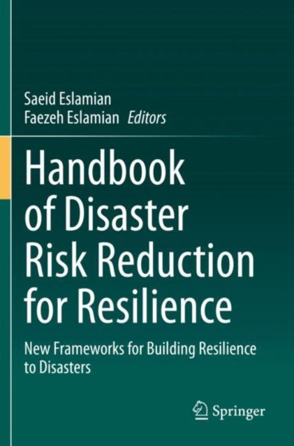 Book cover of: Handbook of Disaster Risk Reduction for Resilience. By: Saeid Eslamian