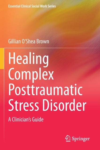 Book cover of: Healing Complex Posttraumatic Stress Disorder. By: Gillian O'Shea Brown
