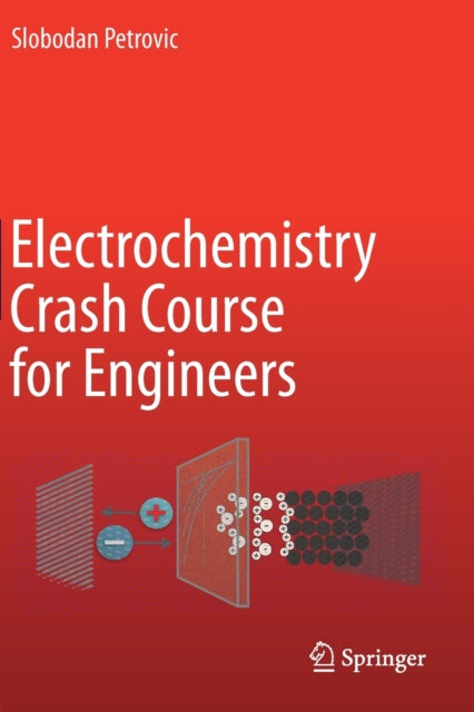 Book cover of: Electrochemistry Crash Course for Engineers. By: Slobodan Petrovic