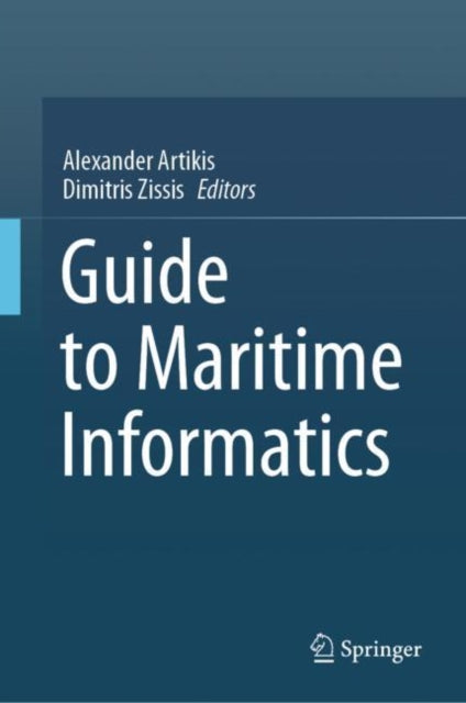 Book cover of: Guide to Maritime Informatics. By: Alexander Artikis