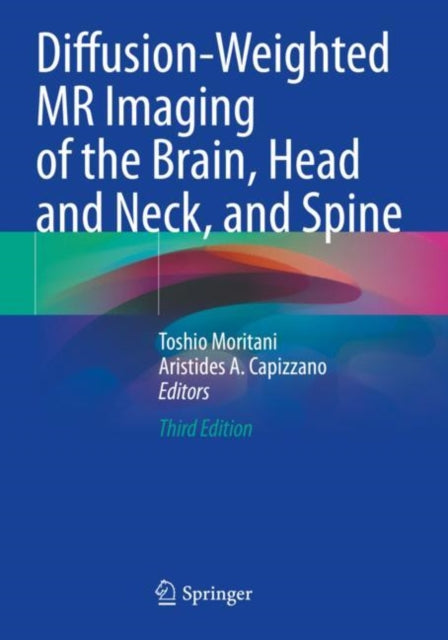 Book cover of: Diffusion-Weighted MR Imaging of the Brain, Head and Neck, and Spine. By: Toshio Moritani