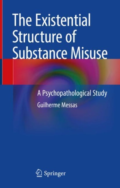 Book cover of: Existential Structure of Substance Misuse. By: Guilherme Messas