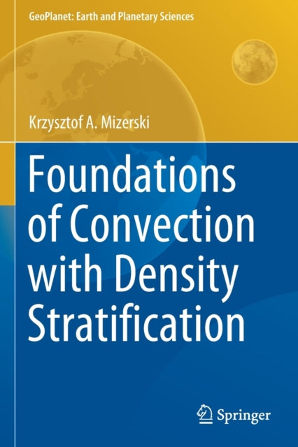 Book cover of: Foundations of Convection with Density Stratification. By: Krzysztof A. Mizerski
