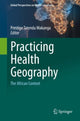 Book cover of: Practicing Health Geography. By: Prestige Tatenda Makanga