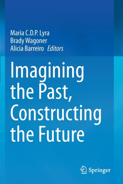 Book cover of: Imagining the Past, Constructing the Future. By: Maria C. D. P. Lyra