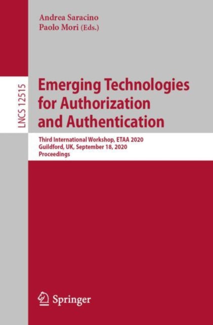 Book cover of: Emerging Technologies for Authorization and Authentication. By: Andrea Saracino