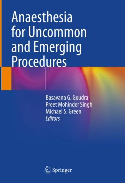 Book cover of: Anaesthesia for Uncommon and Emerging Procedures. By: Basavana G. Goudra