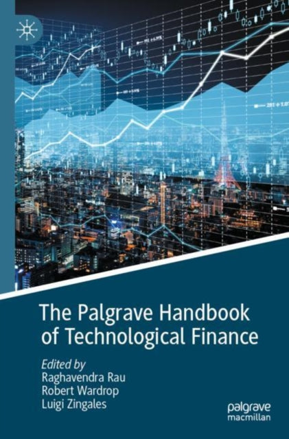 Book cover of: Palgrave Handbook of Technological Finance. By: Raghavendra Rau