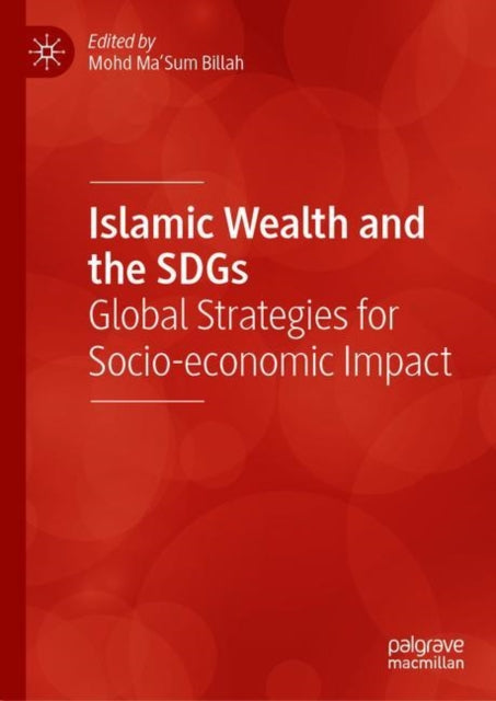 Book cover of: Islamic Wealth and the SDGs. By: Mohd Ma'Sum Billah
