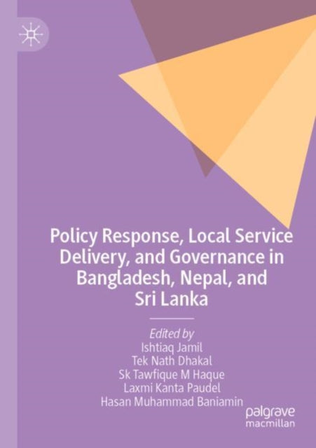 Book cover of: Policy Response, Local Service Delivery, and Governance in Bangladesh, Nepal, and Sri Lanka. By: Ishtiaq Jamil