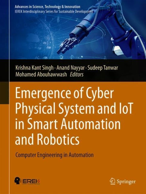 Book cover of: Emergence of Cyber Physical System and IoT in Smart Automation and Robotics. By: Krishna Kant Singh