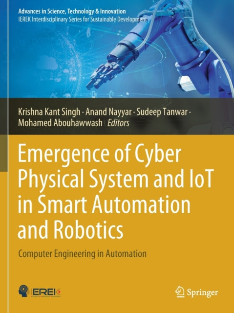 Book cover of: Emergence of Cyber Physical System and IoT in Smart Automation and Robotics. By: Krishna Kant Singh
