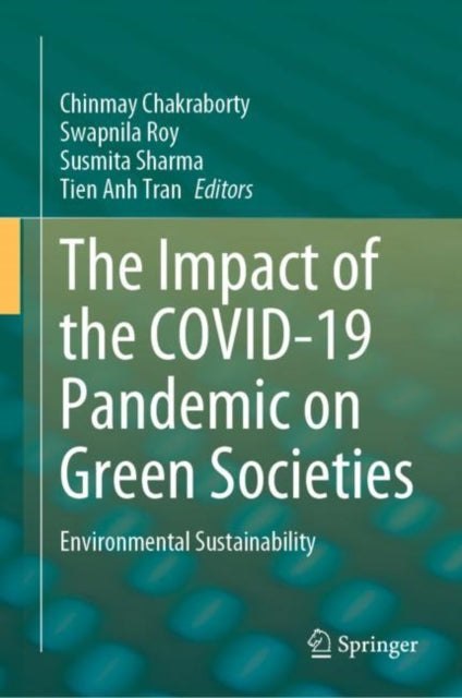 Book cover of: Impact of the COVID-19 Pandemic on Green Societies. By: Chinmay Chakraborty