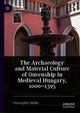 Book cover of: Archaeology and Material Culture of Queenship in Medieval Hungary, 1000–1395. By: Christopher Mielke