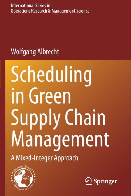 Book cover of: Scheduling in Green Supply Chain Management. By: Wolfgang Albrecht