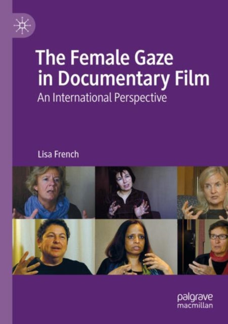 Book cover of: Female Gaze in Documentary Film. By: Lisa French