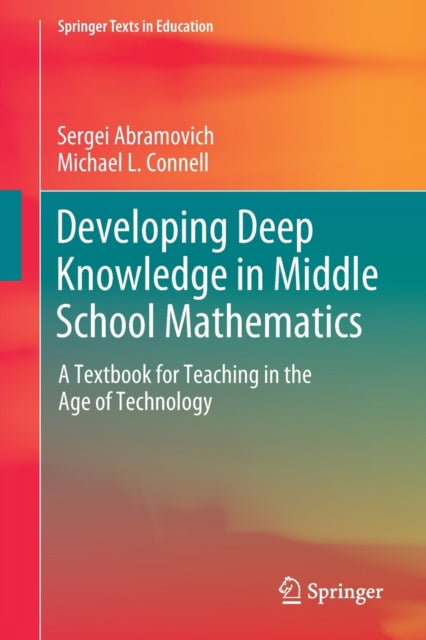 Book cover of: Developing Deep Knowledge in Middle School Mathematics. By: Sergei Abramovich