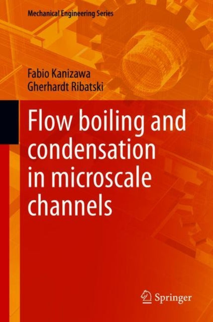 Book cover of: Flow boiling and condensation in microscale channels. By: Gherhardt Ribatski
