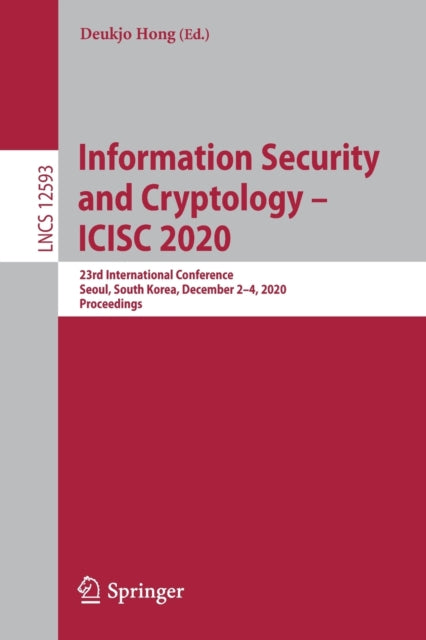 Book cover of: Information Security and Cryptology –  ICISC 2020. By: Deukjo Hong