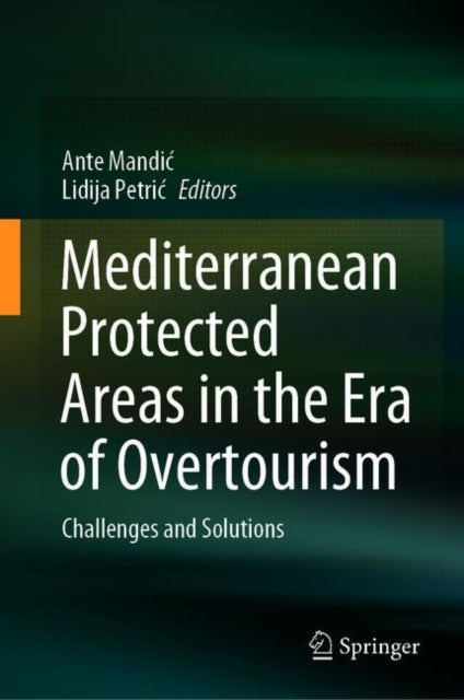 Book cover of: Mediterranean Protected Areas in the Era of Overtourism. By: Ante Mandić