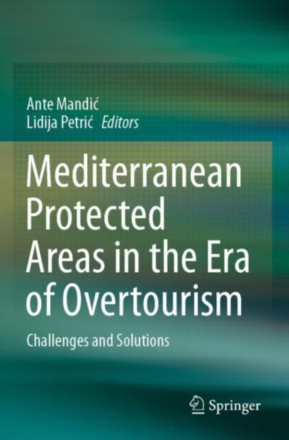 Book cover of: Mediterranean Protected Areas in the Era of Overtourism. By: Ante Mandić