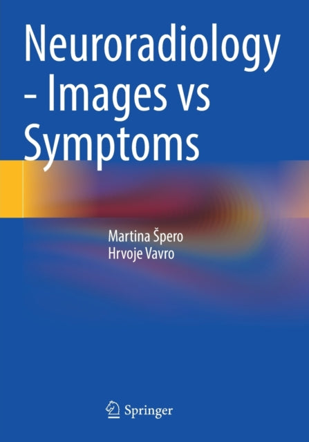 Book cover of: Neuroradiology - Images vs Symptoms. By: Martina Spero