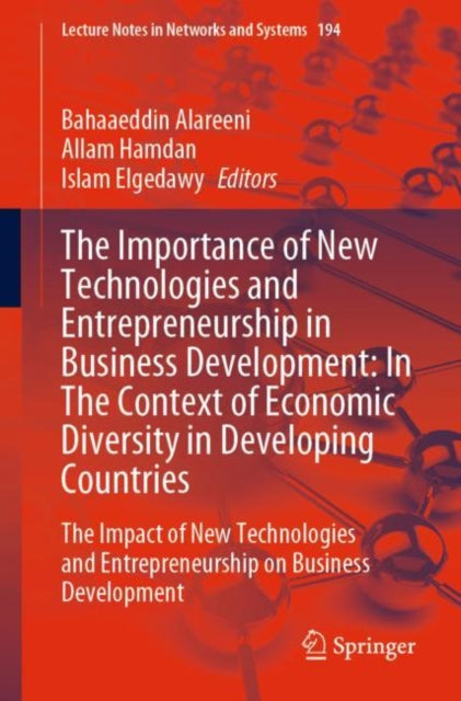 Book cover of: Importance of New Technologies and Entrepreneurship in Business Development: In The Context of Economic Diversity in Developing Countries. By: Bahaaeddin Alareeni