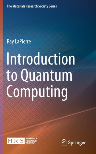 Book cover of: Introduction to Quantum Computing. By: Ray LaPierre
