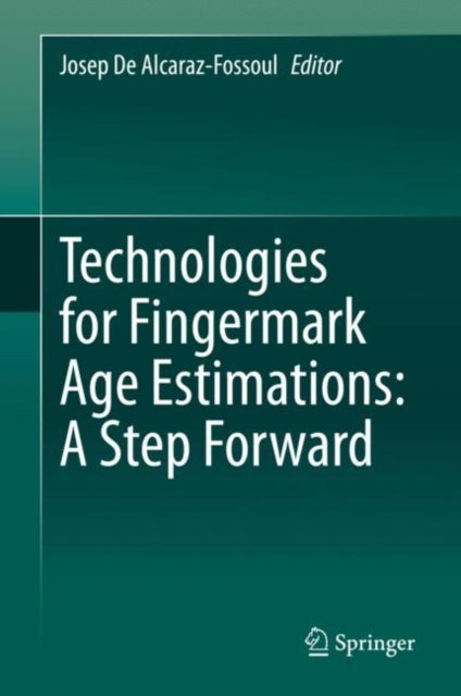 Book cover of: Technologies for Fingermark Age Estimations: A Step Forward. By: Josep De Alcaraz-Fossoul