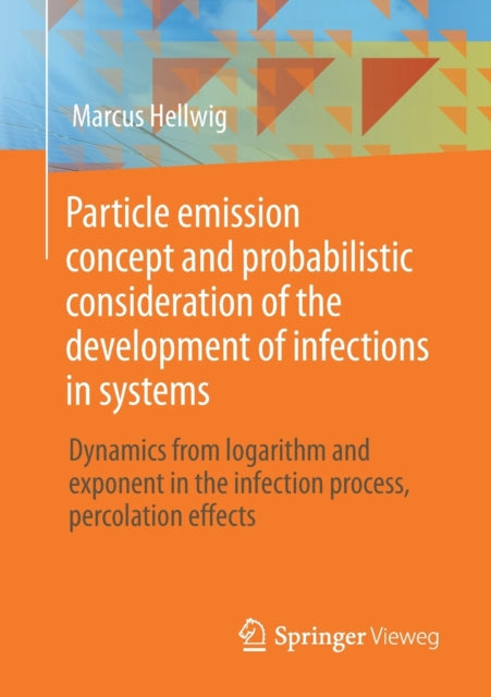 Book cover of: Particle emission concept and probabilistic consideration of the development of infections in systems. By: Marcus Hellwig