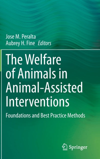 Book cover of: Welfare of Animals in Animal-Assisted Interventions. By: Jose M. Peralta