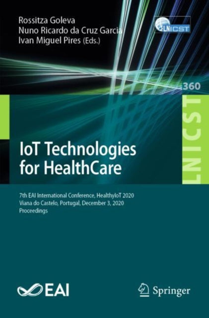 Book cover of: IoT Technologies for HealthCare. By: Rossitza Goleva