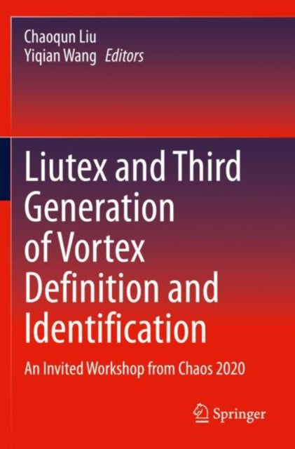 Book cover of: Liutex and Third Generation of Vortex Definition and Identification. By: Chaoqun Liu