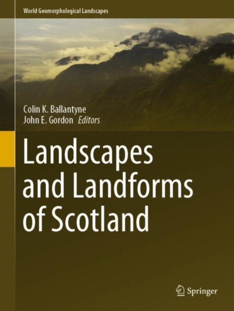 Book cover of: Landscapes and Landforms of Scotland. By: Colin K. Ballantyne