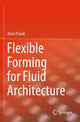 Book cover of: Flexible Forming for Fluid Architecture. By: Arno Pronk