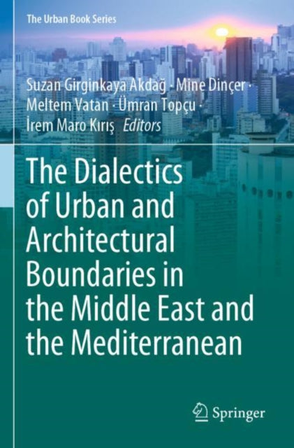 The Dialectics of Urban and Architectural Boundaries in the Middle East and the Mediterranean
