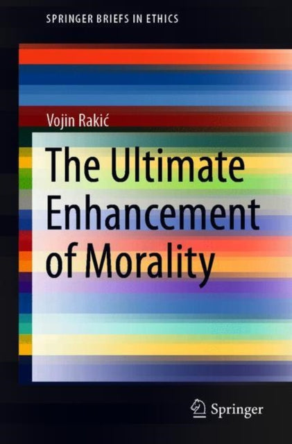 Book cover of: Ultimate Enhancement of Morality. By: Vojin Rakić