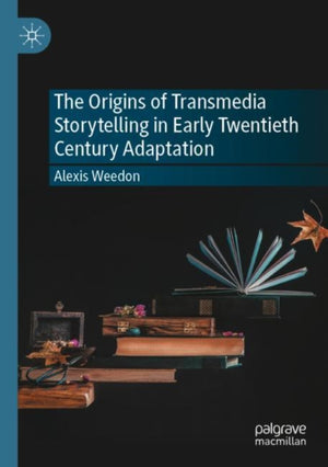 The Origins of Transmedia Storytelling in Early Twentieth Century Adaptation
