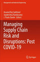 Book cover of: Managing Supply Chain Risk and Disruptions: Post COVID-19. By: Aravind Raj Sakthivel
