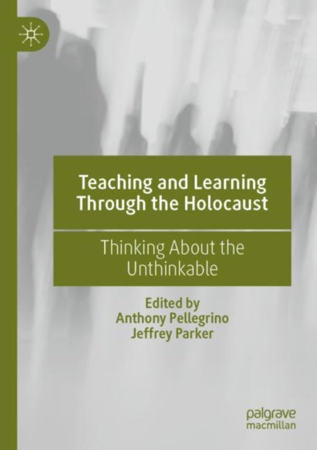 Book cover of: Teaching and Learning Through the Holocaust. By: Anthony Pellegrino