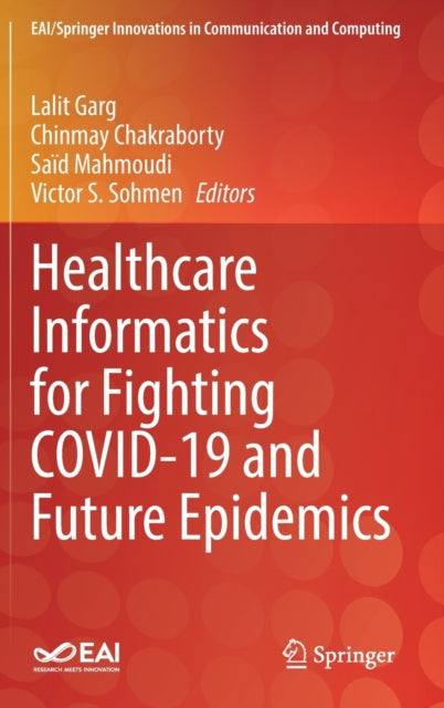 Book cover of: Healthcare Informatics for Fighting COVID-19 and Future Epidemics. By: Lalit Garg