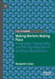 Book cover of: Making Markets Making Place. By: Benjamin Coles