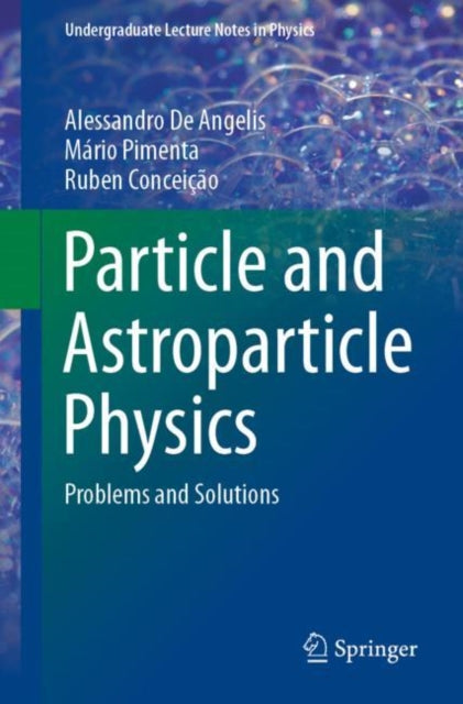 Book cover of: Particle and Astroparticle Physics. By: Alessandro De Angelis