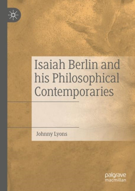 Book cover of: Isaiah Berlin and his Philosophical Contemporaries. By: Johnny Lyons