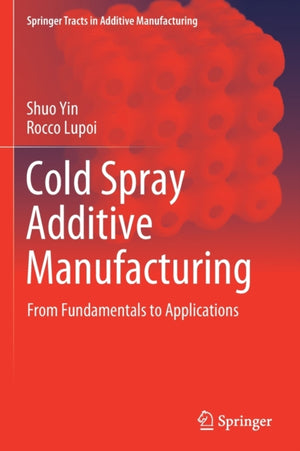 Cold Spray Additive Manufacturing